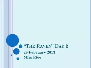 “ The Raven” Day 2