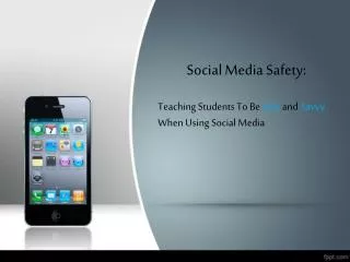 Social Media Safety: Teaching Students To Be Safe and Savvy When Using Social Media