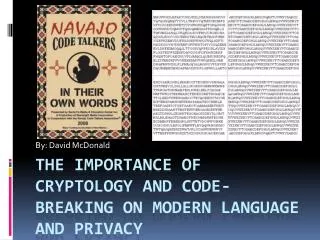 The Importance of Cryptology and code-breaking on modern language and privacy