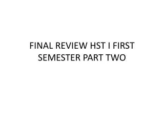 FINAL REVIEW HST I FIRST SEMESTER PART TWO