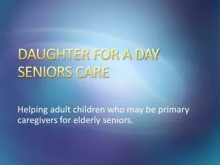 DAUGHTER FOR A DAY SENIORS CARE