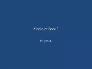 Kindle of Book?