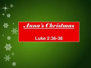 Anna’s Christmas Luke 2:36-38