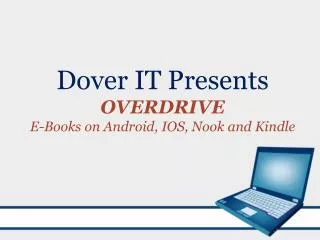 Dover IT Presents OVERDRIVE E-Books on Android, IOS, Nook and Kindle