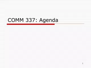 COMM 337: Agenda