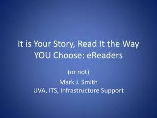 It is Your Story, Read It the Way YOU Choose: eReaders