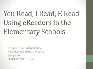 You Read, I Read, E Read Using eReaders in the Elementary Schools
