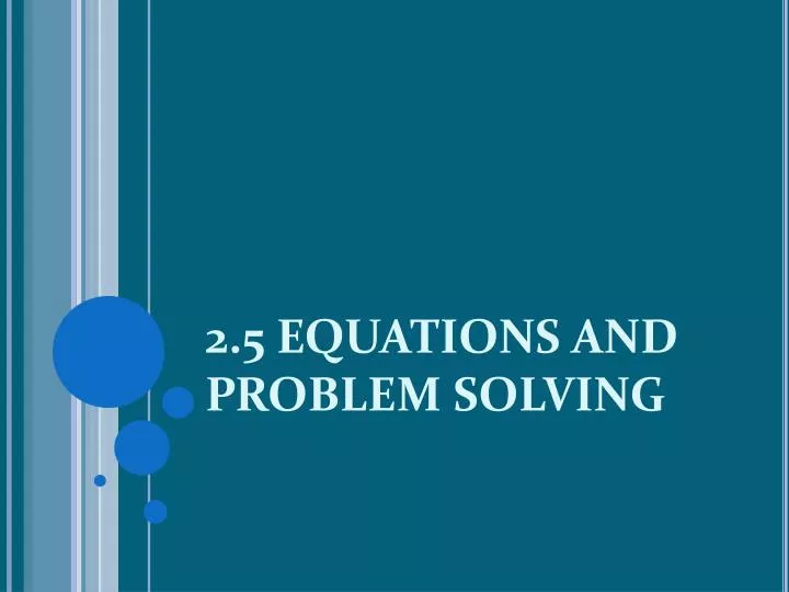 2 5 equations and problem solving