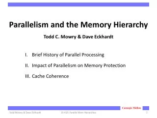 Parallelism and the Memory Hierarchy Todd C. Mowry &amp; Dave Eckhardt