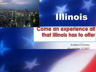 Come an experience all that Illinois has to offer