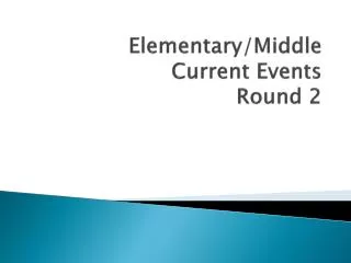 Elementary/Middle Current Events Round 2