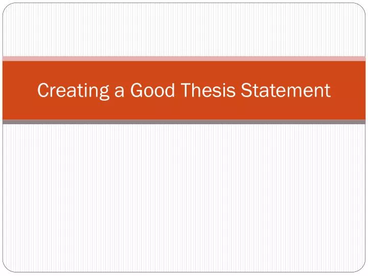 creating a good thesis statement