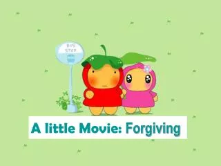 A little Movie: Forgiving