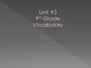 Unit #5 9 th Grade Vocabulary