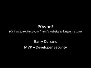 P0wnd! (Or how to redirect your friend's website to katyperry.com)