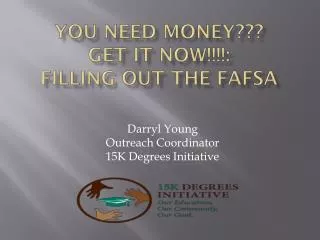 You Need Money??? Get It NOW!!!!: Filling Out The FAFSA