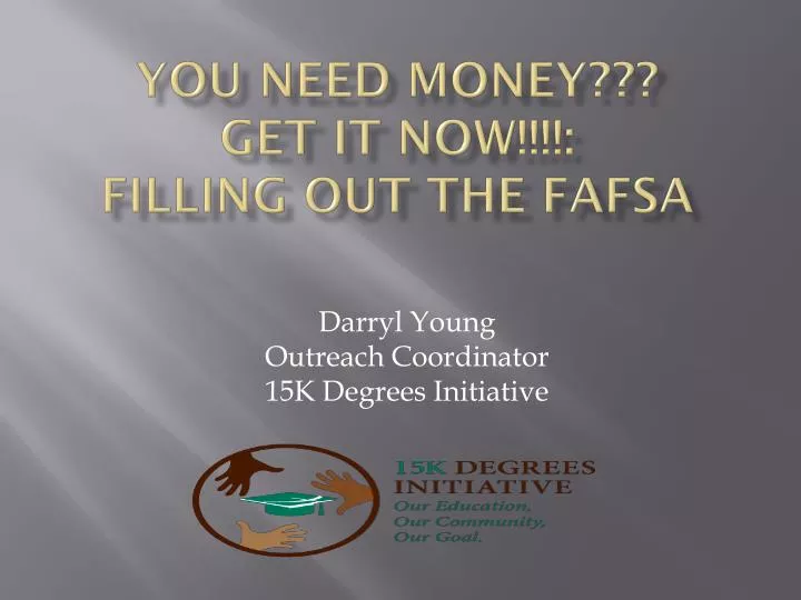 you need money get it now filling out the fafsa
