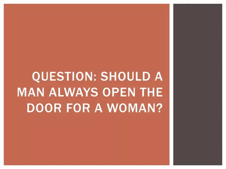 question should a man always open the door for a woman