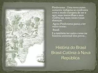 História do Brasil Brasil-Colônia à Nova República.