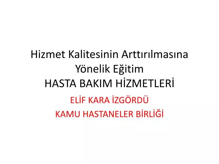 hizmet kalitesinin artt r lmas na y nelik e itim hasta bakim h zmetler