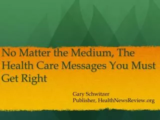 No Matter the Medium, The Health Care Messages You Must Get Right