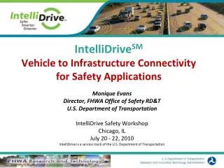 IntelliDrive SM Vehicle to Infrastructure Connectivity for Safety Applications