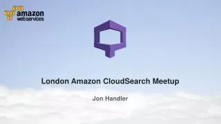 London Amazon CloudSearch Meetup Jon Handler