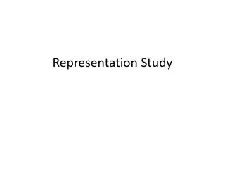 Representation Study