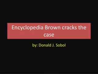 Encyclopedia Brown cracks the case