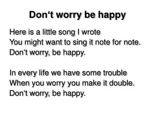Don‘t worry be happy