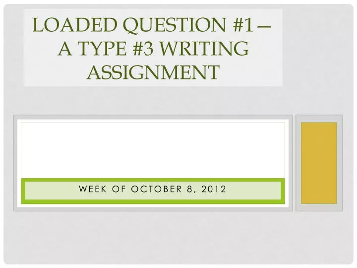 loaded question 1 a type 3 writing assignment