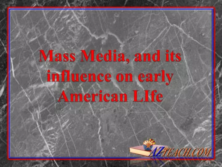 mass media and its influence on early american life