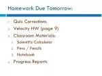 Homework Due Tomorrow: - slide 1