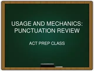 USAGE AND MECHANICS: PUNCTUATION REVIEW