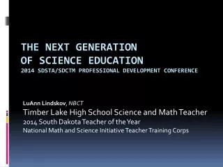 The Next Generation of Science Education 2014 SDSTA/SDCTM Professional Development Conference