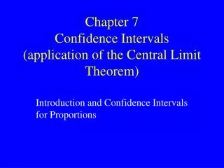 Chapter 7 Confidence Intervals (application of the Central Limit Theorem)
