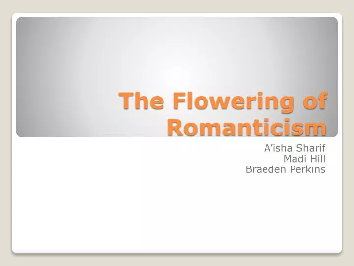 the flowering of romanticism
