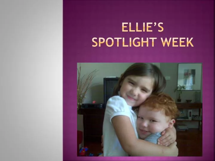 ellie s spotlight week