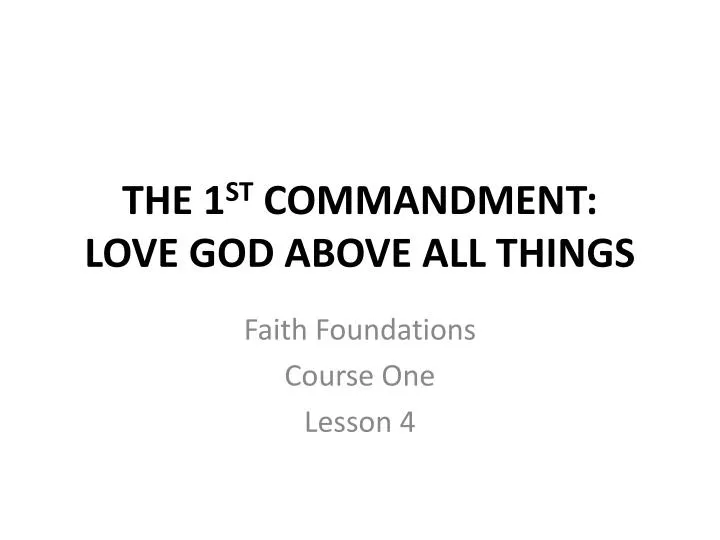 the 1 st commandment love god above all things