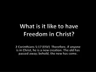 what is it like to have freedom in christ