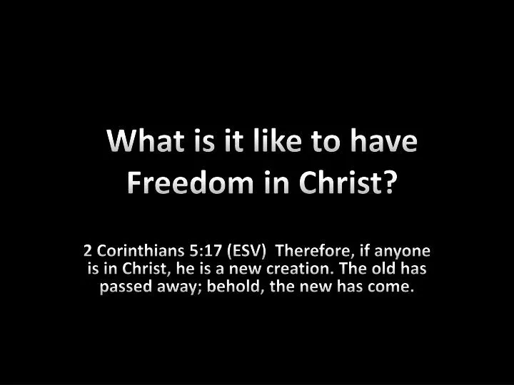 what is it like to have freedom in christ