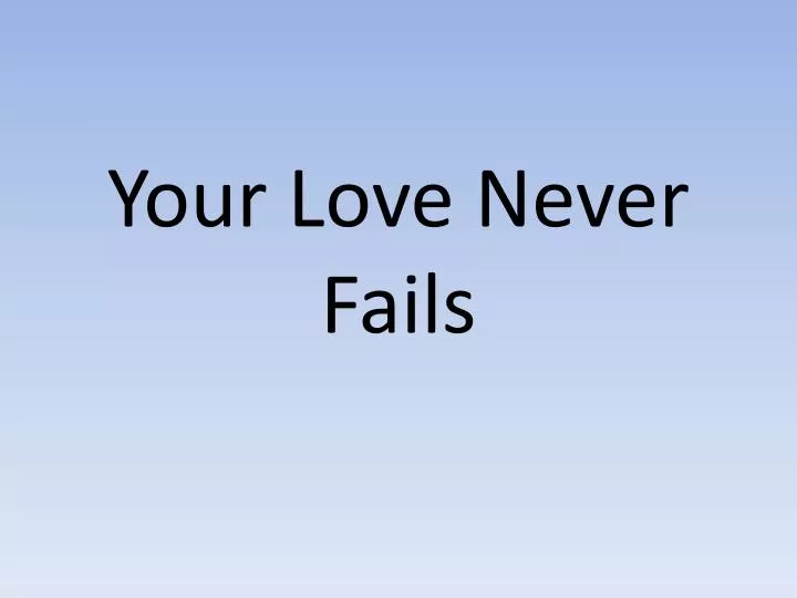 your love never fails