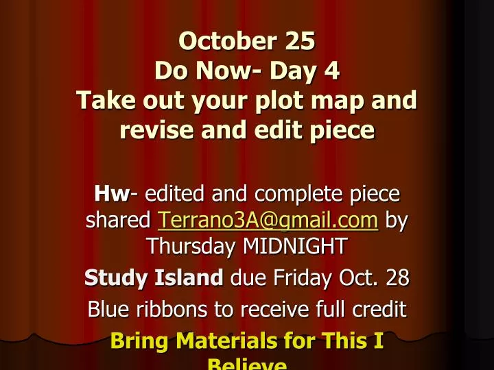 october 25 do now day 4 take out your plot map and revise and edit piece