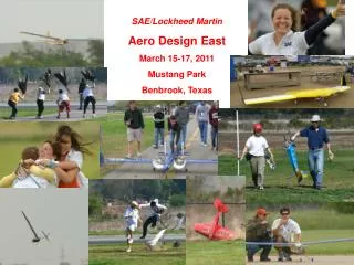 SAE/Lockheed Martin Aero Design East March 15-17, 2011 Mustang Park Benbrook, Texas