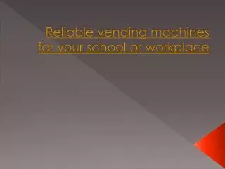 Reliable vending machines for your school or workplace