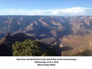 Hike from the North Rim to the South Rim of the Grand Canyon Wednesday , June 5, 2013