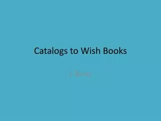 Catalogs to Wish Books