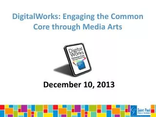 DigitalWorks: Engaging the Common Core through Media Arts