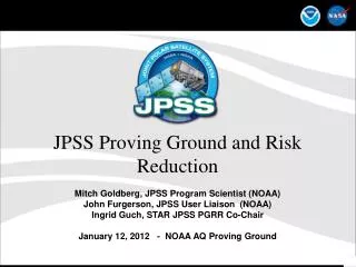 JPSS Proving Ground and Risk Reduction Mitch Goldberg, JPSS Program Scientist (NOAA)