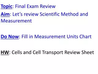 Topic : Final Exam Review Aim : Let’s review Scientific Method and Measurement